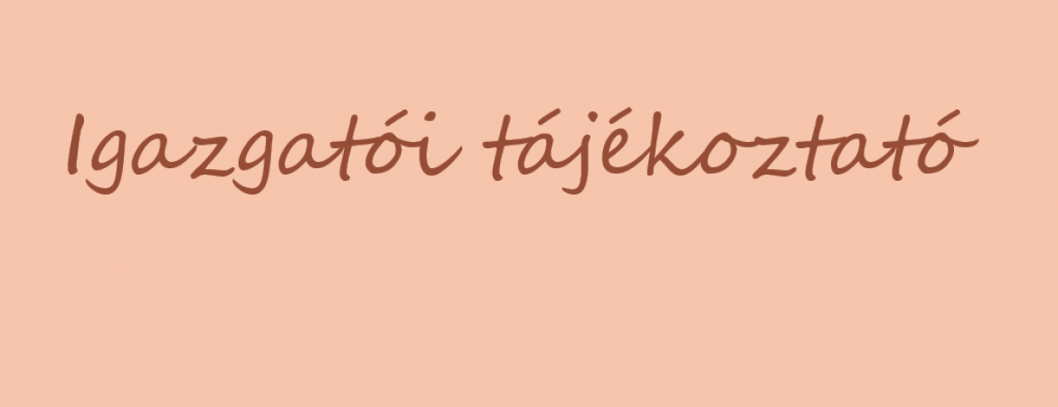 Igazgatói tájékoztató